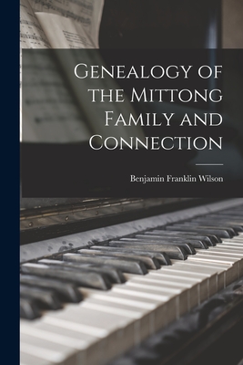 Genealogy of the Mittong Family and Connection Benjamin Franklin 1883- Wilson