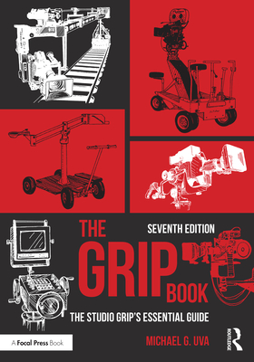 The Grip Book: The Studio Grip's Essential Guide Michael G. Uva