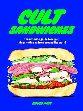 Cult Sandwiches: The Ultimate Guide to Iconic Things-In-Bread from ...