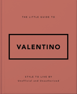 The Little Guide to Valentino: Style to Live by