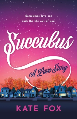 Succubus: A Love Story Kate Fox