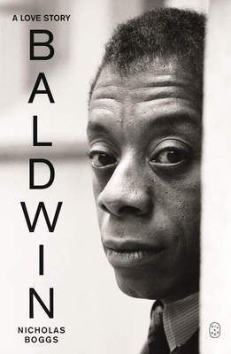 Baldwin: A Love Story Nicholas Boggs