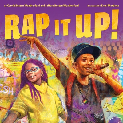 Rap It Up! Carole Boston Weatherford ; Jeffery Boston Weatherford