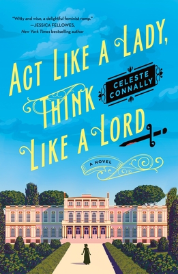 ACT Like a Lady, Think Like a Lord Celeste Connally
