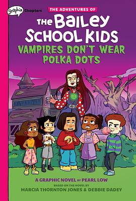 Vampires Don't Wear Polka Dots: A Graphix Chapters Book (the Adventures of the Bailey School Kids #1) Marcia Thornton Jones ; Debbie Dadey