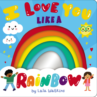 I Love You Like a Rainbow Lala Watkins