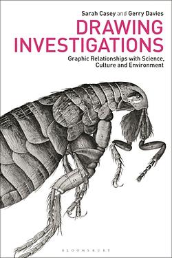 Drawing Investigations: Graphic Relationships with Science, Culture and ...