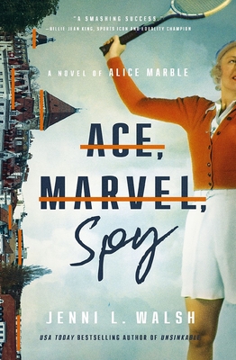 Ace, Marvel, Spy: A Novel of Alice Marble Jenni L. Walsh