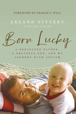 Born Lucky: A Dedicated Father, a Grateful Son, and My Journey with Autism