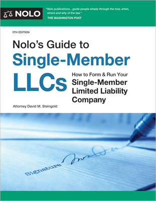 Nolo's Guide to Single-Member Llcs: How to Form & Run Your Single-Member Limited Liability Company David M. Steingold