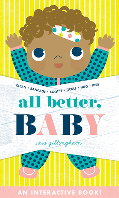 All Better, Baby!: A Board Book Sara Gillingham