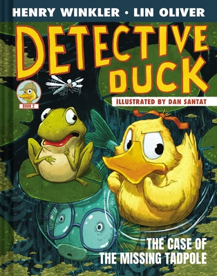 Detective Duck: The Case of the Missing Tadpole (Detective Duck #2) Henry Winkler ; Lin Oliver