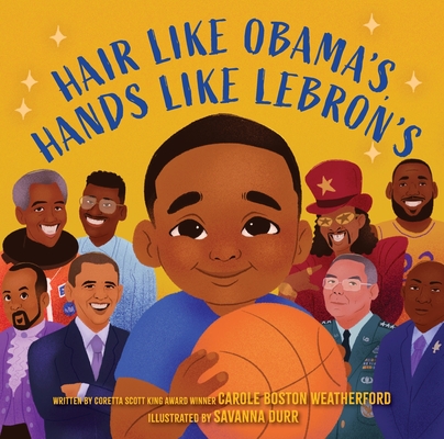 Hair Like Obama's, Hands Like Lebron's: A Picture Book Carole Boston Weatherford