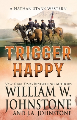 Trigger Happy William W. Johnstone ; J. A. Johnstone