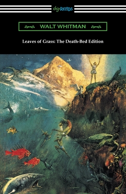 Leaves of Grass: The Death-Bed Edition Walt Whitman
