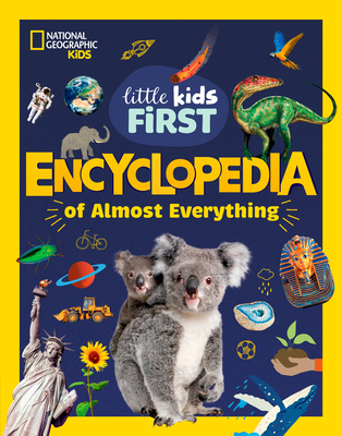 National Geographic Little Kids First Encyclopedia of Almost Everything National Geographic Kids