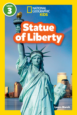 Statue of Liberty (National Geographic Kids Readers, Level 3) Laura Marsh ; National Geographic Kids