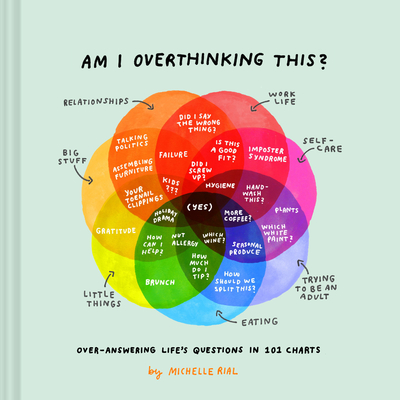 Am I Overthinking This? Over-Answering Life's Questions in 101 Charts