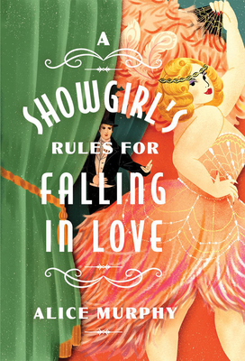 A Showgirl's Rules for Falling in Love Alice Murphy