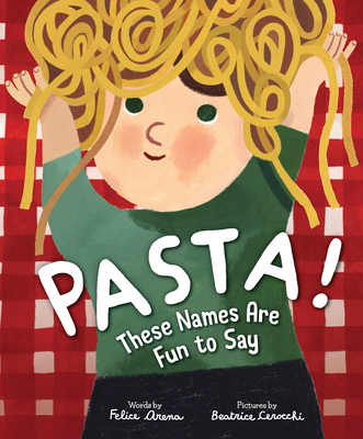 Pasta! These Names Are Fun to Say Felice Arena