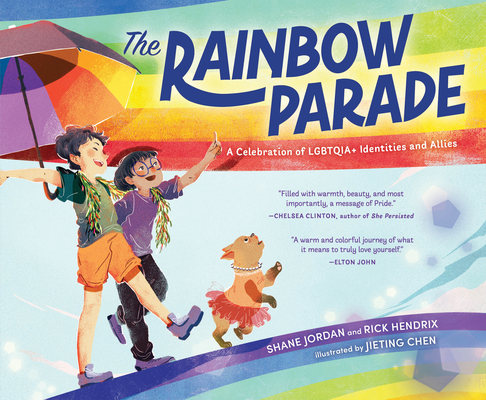 The Rainbow Parade: A Celebration of Lgbtqia+ Identities and Allies Shane Jordan ; Rick Hendrix