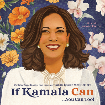 If Kamala Can: . . . You Can Too! Carole Boston Weatherford
