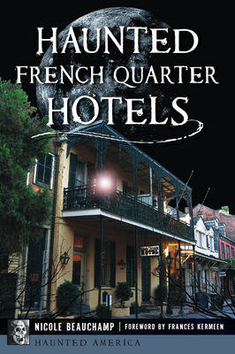 Haunted French Quarter Hotels Nicole Beauchamp