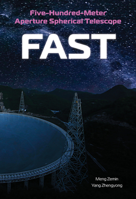 Five-Hundred-Meter Aperture Spherical Telescope (Fast): The History and Construction of the World's Largest Radio Telescope Zemin Meng ; Zhengyong Yang