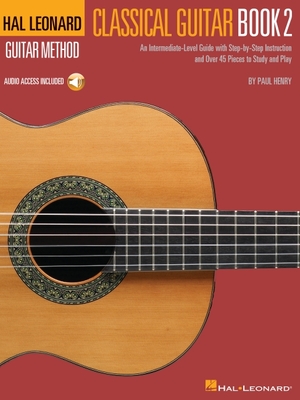 Classical Guitar Method Book 2 Intermediate-Level Guide for Developing Fingerstyle and Classical Techniques Step-By-Step Lessons, Au
