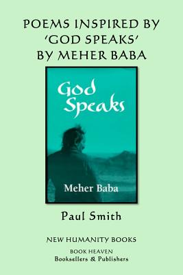 Poems Inspired by Meher Baba's 'God Speaks' Paul Smith