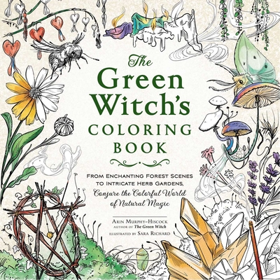 The Green Witch's Coloring Book: From Enchanting Forest Scenes to Intricate Herb Gardens, Conjure the Colorful World of Natural Magi