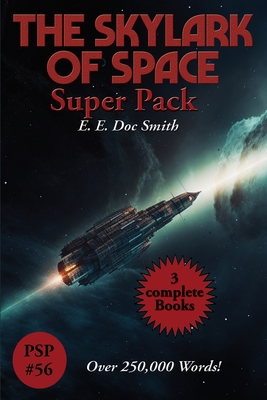 The Skylark of Space Super Pack: A Positronic Book E. E. Doc Smith