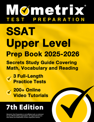 SSAT Upper Level Prep Book 2025-2026 - 3 Full-Length Practice Tests, 200+ Online Video Tutorials, Secrets Study Guide Covering Math,
