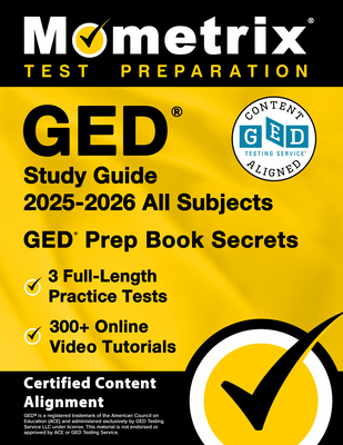 GED Study Guide 2025-2026 All Subjects - 3 Full-Length Practice Tests, 300+ Online Video Tutorials, GED Prep Book Secrets: [Certifie