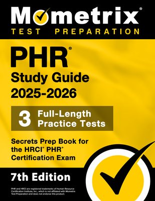 Phr Study Guide 2025-2026 - 3 Full-Length Practice Tests, Secrets Prep Book for the Hrci Phr Certification Exam: [7th Edition]
