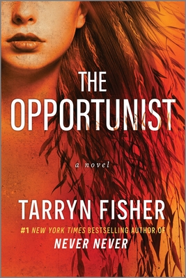 The Opportunist: An Unconventional, Second Chance Love Story Tarryn Fisher