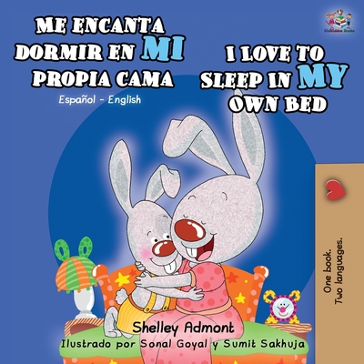 Me encanta dormir en mi propia cama I Love to Sleep in My Own Bed: Spanish English Bilingual Book Shelley Admont ; Kidkiddos Books