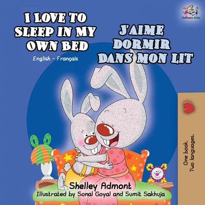 I Love to Sleep in My Own Bed J'aime dormir dans mon lit: English French Bilingual Book Shelley Admont ; Kidkiddos Books