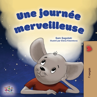 A Wonderful Day (French Children's Book) Sam Sagolski ; Kidkiddos Books