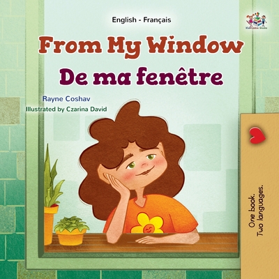 From My Window (English French Bilingual Kids Book) Rayne Coshav ; Kidkiddos Books