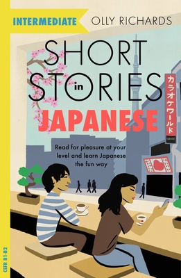 Short Stories in Japanese for Intermediate Learners: Read for Pleasure at Your Level, Expand Your Vocabulary and Learn Japanese the