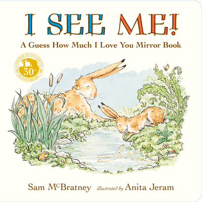 I See Me: A Guess How Much I Love You Mirror Book: (A Follow-Up to the Cherished Classic Story of Big and Little Nutbrown Hare - For