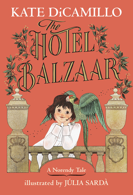 The Hotel Balzaar: (A Magical Middle-Grade Mystery about Stories, Secrets, and a Girl Searching for Her Father - For Kids Ages 7-10