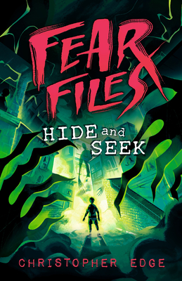 Fear Files: Hide and Seek Christopher Edge