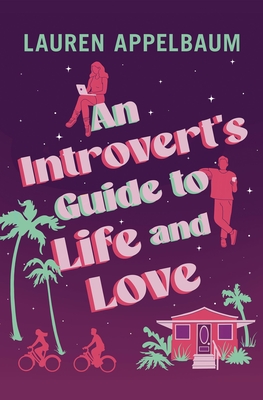 An Introvert's Guide to Life and Love Lauren Appelbaum