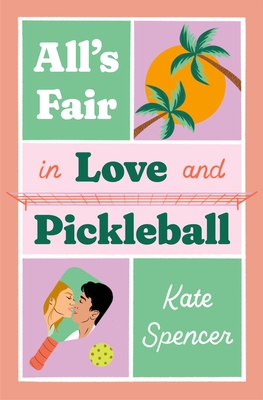 All's Fair in Love and Pickleball Kate Spencer