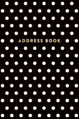 Address Book: Black and White Polka Dots, 6x9, 130 Pages, Professionally Designed Creative Notebooks