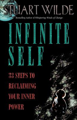 Infinite Self: 33 Steps to Reclaiming Your Inner Power Stuart Wilde