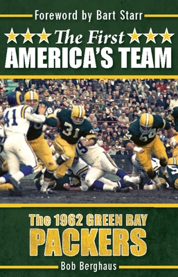 The First America's Team: The 1962 Green Bay Packers Bob Berghaus