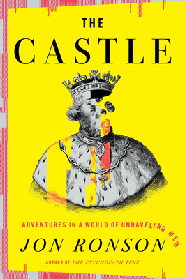 The Castle: Adventures in a World of Unraveling Men Jon Ronson